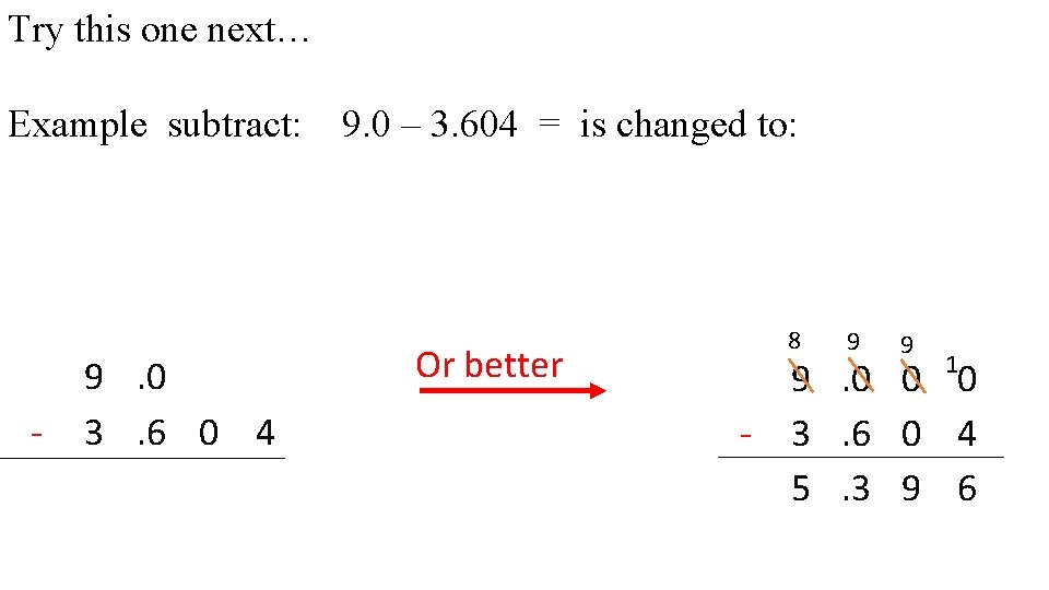 Try this one next… Example subtract: - 9. 0 3. 6 0 4 9.