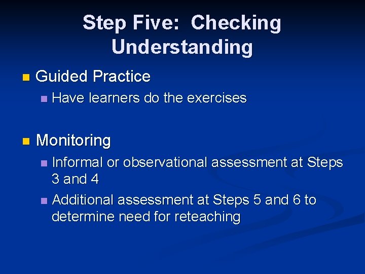 Step Five: Checking Understanding n Guided Practice n n Have learners do the exercises