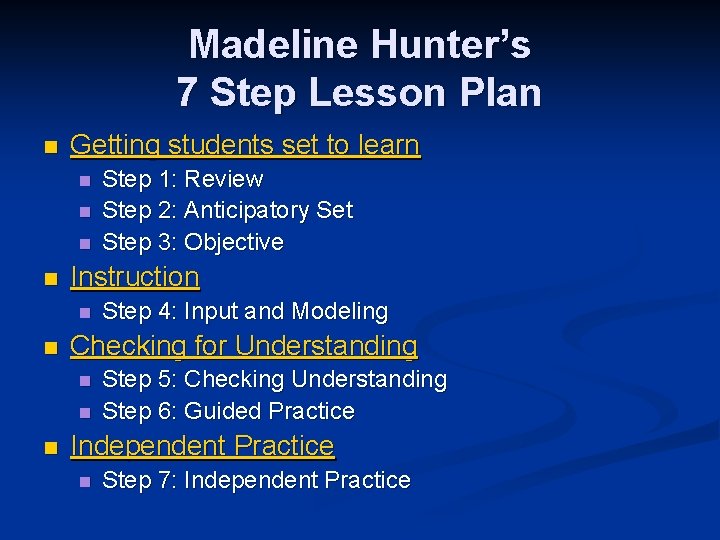 Madeline Hunter’s 7 Step Lesson Plan n Getting students set to learn n n