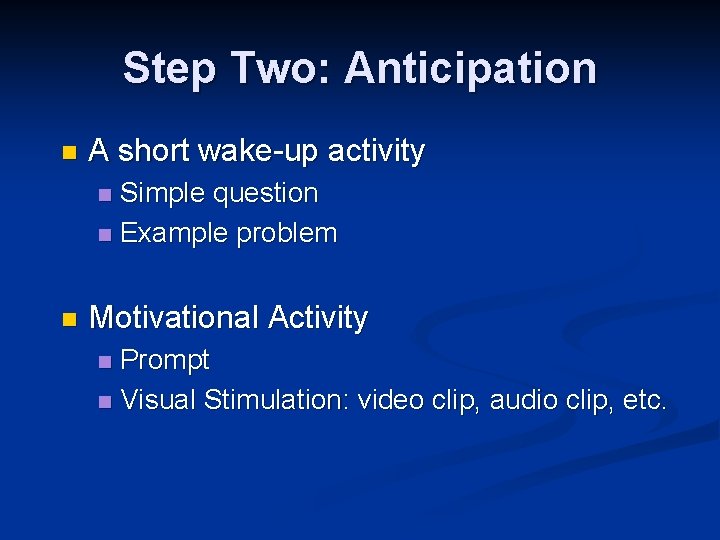 Step Two: Anticipation n A short wake-up activity Simple question n Example problem n