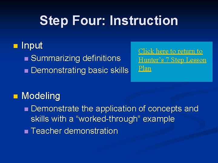 Step Four: Instruction n Input Summarizing definitions n Demonstrating basic skills n n Click