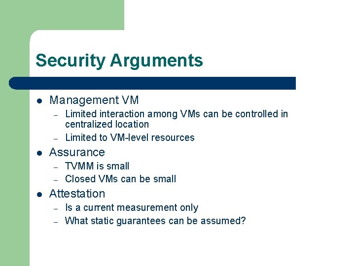 Security Arguments l Management VM – – l Assurance – – l Limited interaction