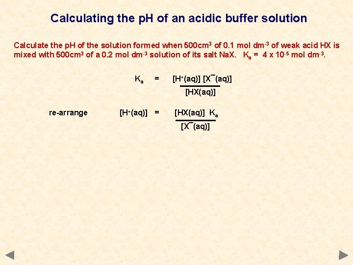 Calculating the p. H of an acidic buffer solution Calculate the p. H of