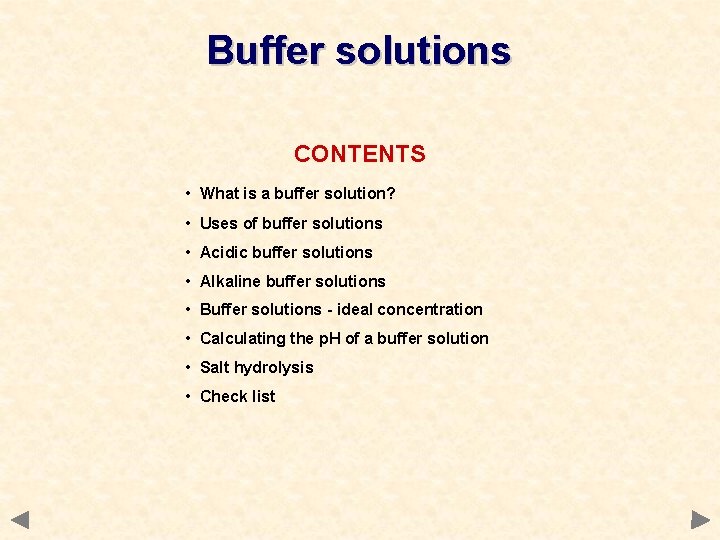 Buffer solutions CONTENTS • What is a buffer solution? • Uses of buffer solutions