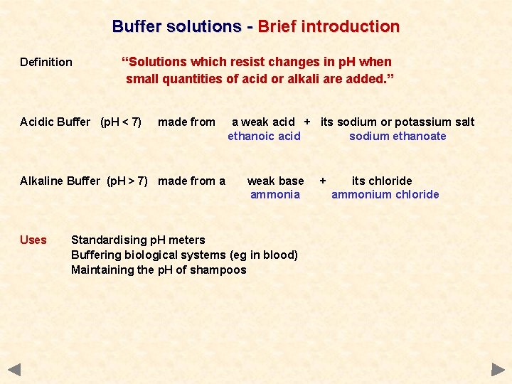 Buffer solutions - Brief introduction Definition “Solutions which resist changes in p. H when