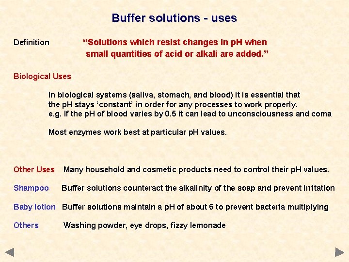 Buffer solutions - uses “Solutions which resist changes in p. H when small quantities