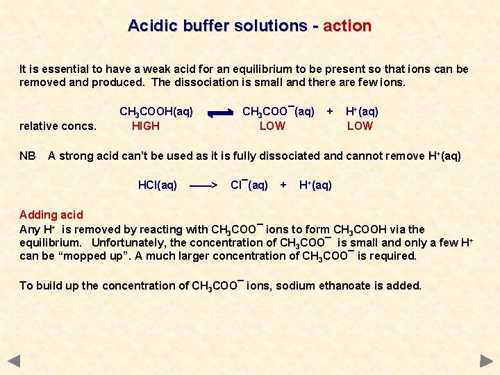 Acidic buffer solutions - action It is essential to have a weak acid for