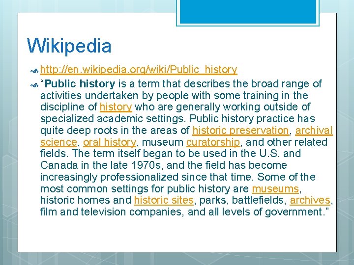 Wikipedia http: //en. wikipedia. org/wiki/Public_history “Public history is a term that describes the broad