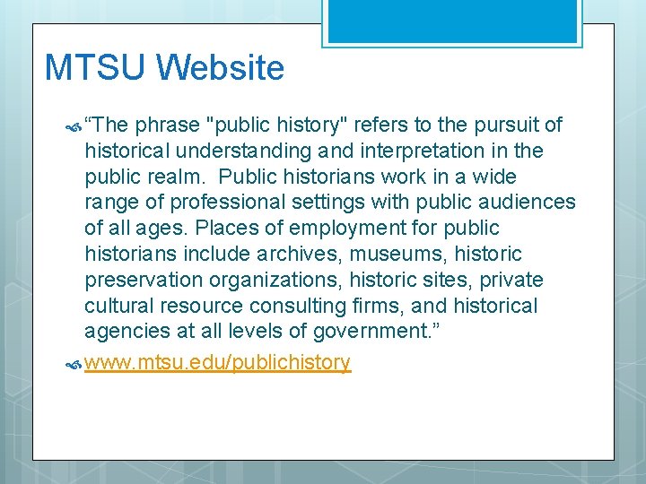 MTSU Website “The phrase "public history" refers to the pursuit of historical understanding and