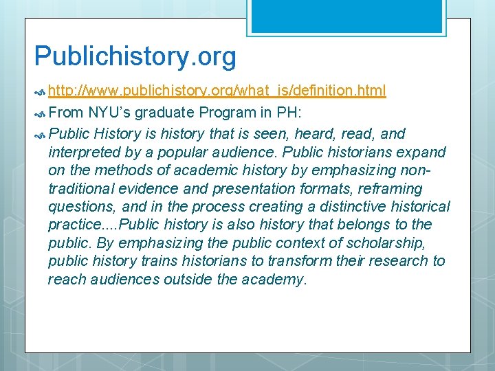 Publichistory. org http: //www. publichistory. org/what_is/definition. html From NYU’s graduate Program in PH: Public