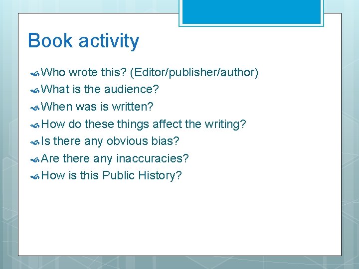 Book activity Who wrote this? (Editor/publisher/author) What is the audience? When was is written?