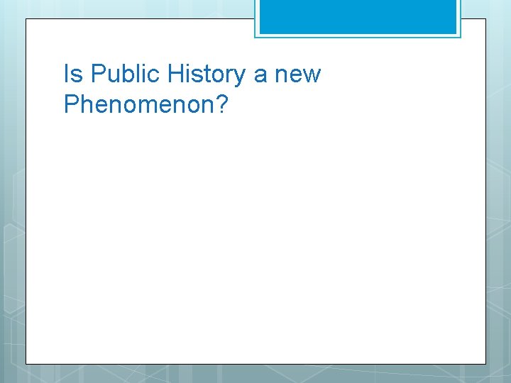 Is Public History a new Phenomenon? 