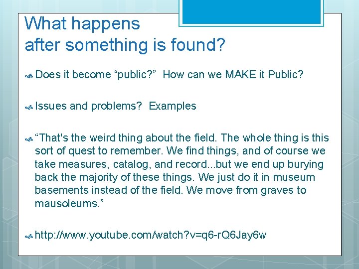 What happens after something is found? Does it become “public? ” How can we