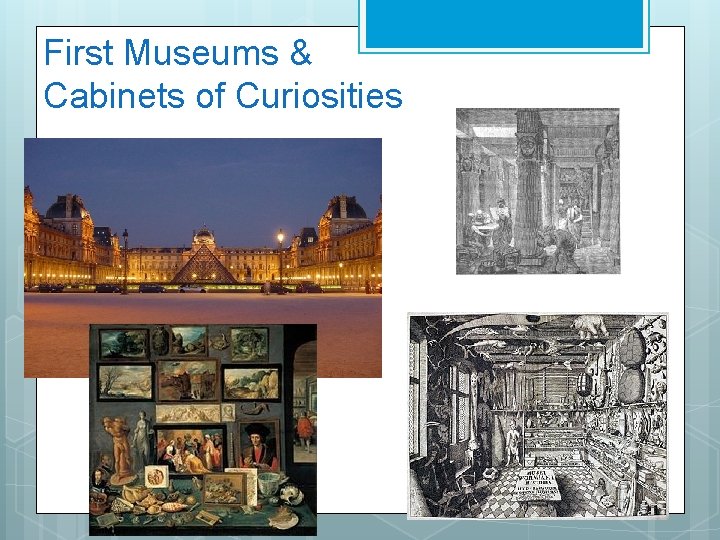 First Museums & Cabinets of Curiosities 