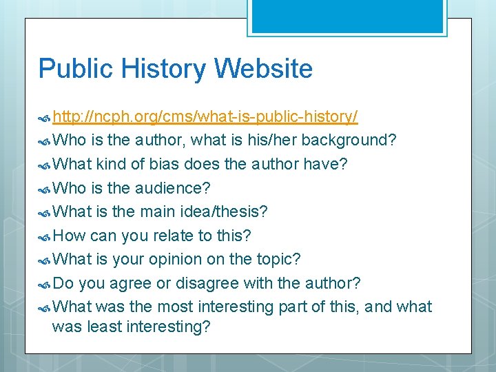 Public History Website http: //ncph. org/cms/what-is-public-history/ Who is the author, what is his/her background?