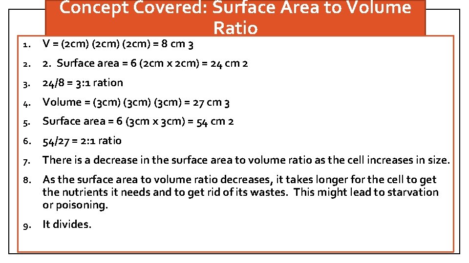 Concept Covered: Surface Area to Volume Ratio 1. V = (2 cm) = 8