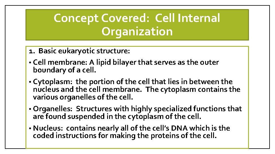 Concept Covered: Cell Internal Organization 1. Basic eukaryotic structure: • Cell membrane: A lipid