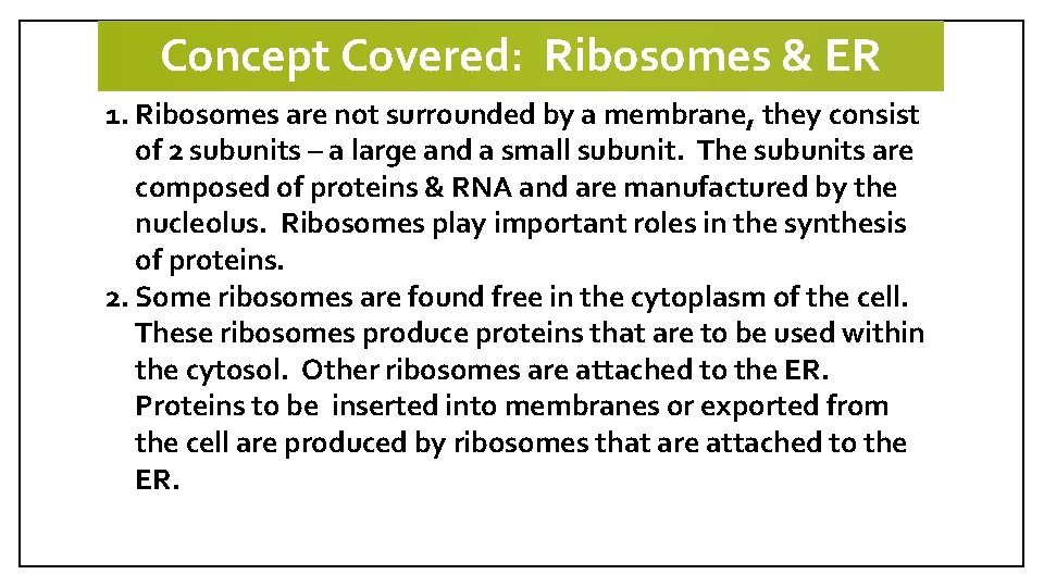 Concept Covered: Ribosomes & ER 1. Ribosomes are not surrounded by a membrane, they
