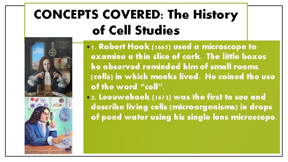 CONCEPTS COVERED: The History of Cell Studies • 1. Robert Hook (1665) used a