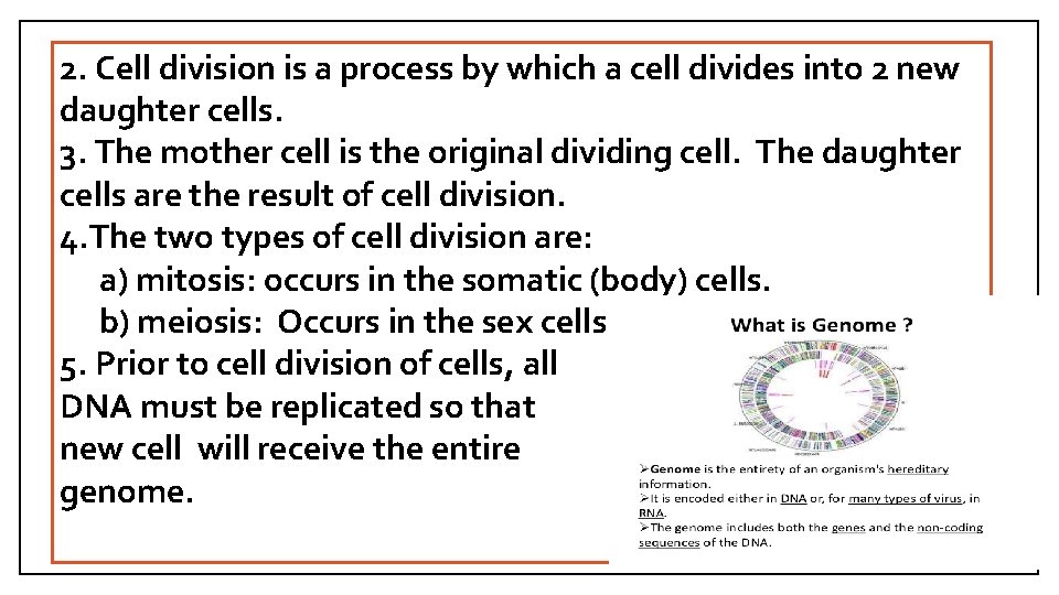 2. Cell division is a process by which a cell divides into 2 new