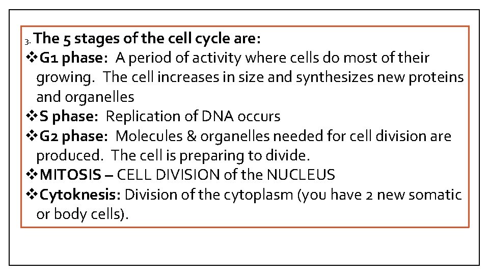 The 5 stages of the cell cycle are: v. G 1 phase: A period