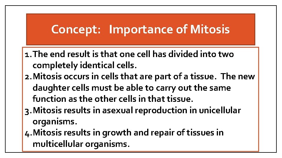 Concept: Importance of Mitosis 1. The end result is that one cell has divided