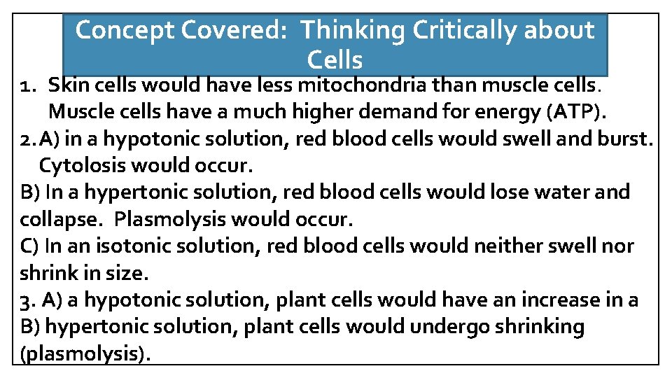 Concept Covered: Thinking Critically about Cells 1. Skin cells would have less mitochondria than