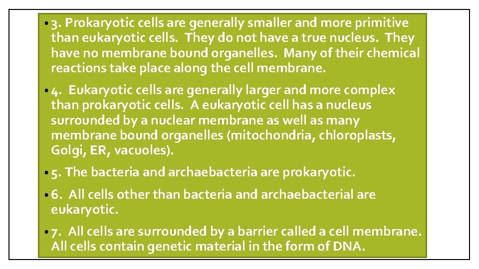  • 3. Prokaryotic cells are generally smaller and more primitive than eukaryotic cells.