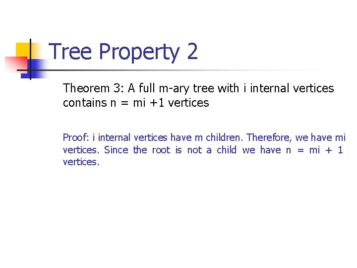 Tree Property 2 Theorem 3: A full m-ary tree with i internal vertices contains