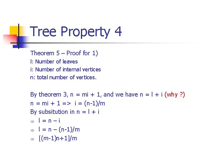 Tree Property 4 Theorem 5 – Proof for 1) l: Number of leaves i: