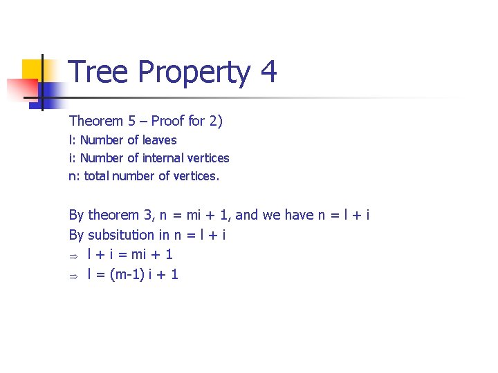 Tree Property 4 Theorem 5 – Proof for 2) l: Number of leaves i: