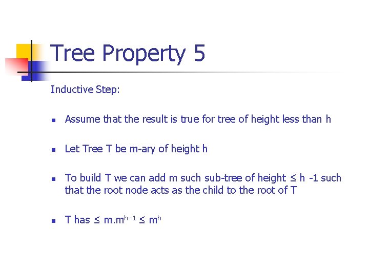 Tree Property 5 Inductive Step: n Assume that the result is true for tree