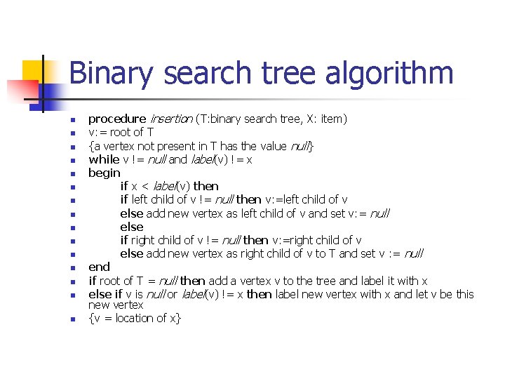 Binary search tree algorithm n n n n procedure insertion (T: binary search tree,