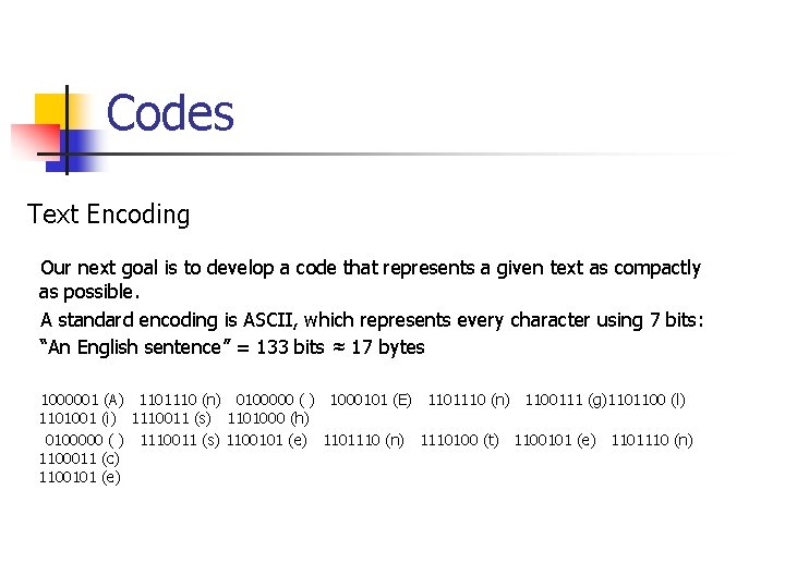 Codes Text Encoding Our next goal is to develop a code that represents a