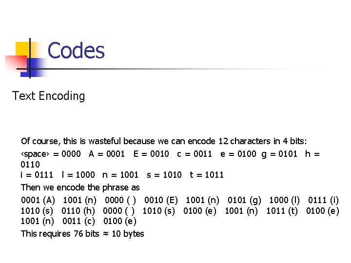 Codes Text Encoding Of course, this is wasteful because we can encode 12 characters