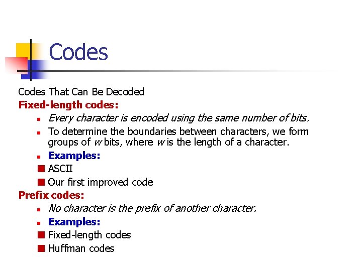 Codes That Can Be Decoded Fixed-length codes: n Every character is encoded using the