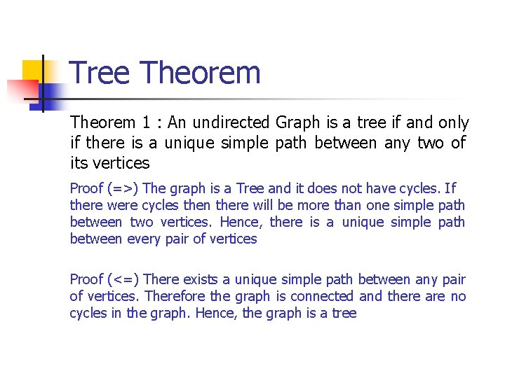 Tree Theorem 1 : An undirected Graph is a tree if and only if