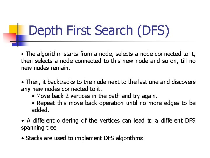 Depth First Search (DFS) • The algorithm starts from a node, selects a node