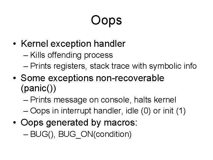 Oops • Kernel exception handler – Kills offending process – Prints registers, stack trace