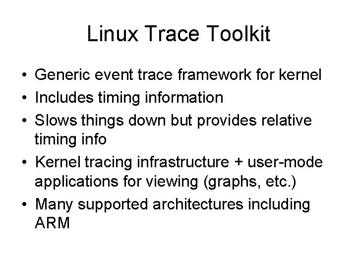 Linux Trace Toolkit • Generic event trace framework for kernel • Includes timing information