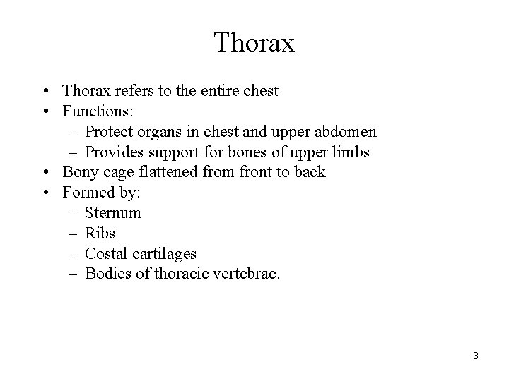 Thorax • Thorax refers to the entire chest • Functions: – Protect organs in