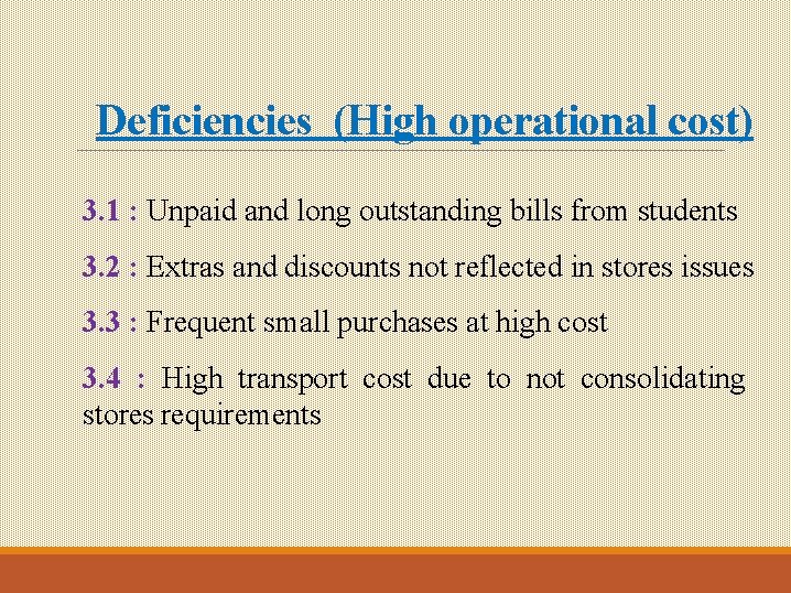 Deficiencies (High operational cost) 3. 1 : Unpaid and long outstanding bills from students Deficiencies (High operational cost) 3. 1 : Unpaid and long outstanding bills from students
