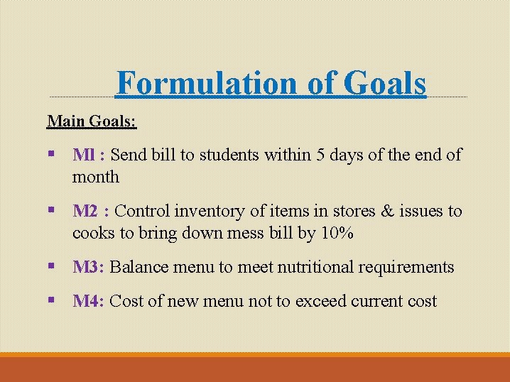 Formulation of Goals Main Goals: § Ml : Send bill to students within 5 Formulation of Goals Main Goals: § Ml : Send bill to students within 5