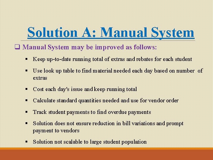 Solution A: Manual System q Manual System may be improved as follows: § Keep Solution A: Manual System q Manual System may be improved as follows: § Keep