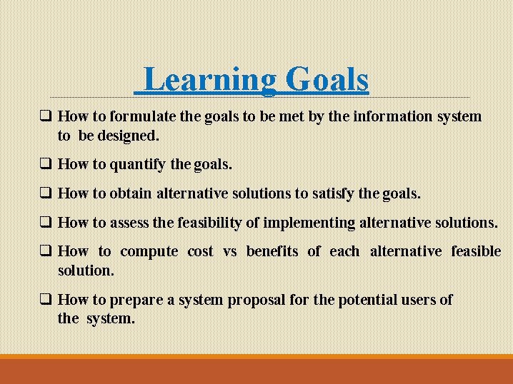 Learning Goals q How to formulate the goals to be met by the information Learning Goals q How to formulate the goals to be met by the information