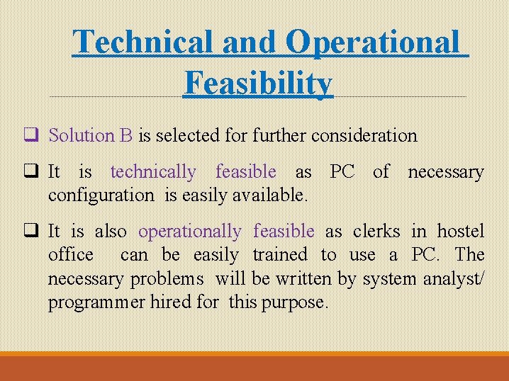 Technical and Operational Feasibility q Solution B is selected for further consideration q It Technical and Operational Feasibility q Solution B is selected for further consideration q It