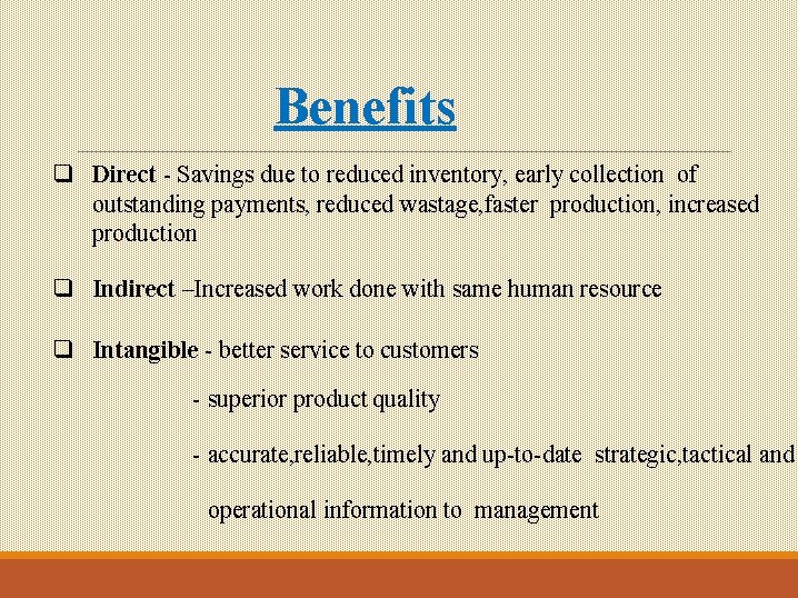 Benefits q Direct - Savings due to reduced inventory, early collection of outstanding payments, Benefits q Direct - Savings due to reduced inventory, early collection of outstanding payments,