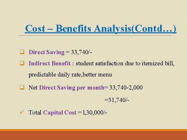 Cost – Benefits Analysis(Contd…) q Direct Saving = 33, 740/q Indirect Benefit : student Cost – Benefits Analysis(Contd…) q Direct Saving = 33, 740/q Indirect Benefit : student