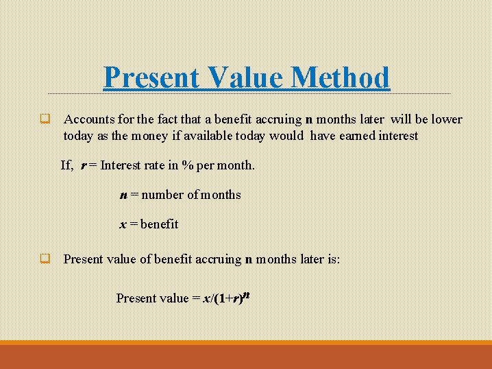 Present Value Method q Accounts for the fact that a benefit accruing n months Present Value Method q Accounts for the fact that a benefit accruing n months