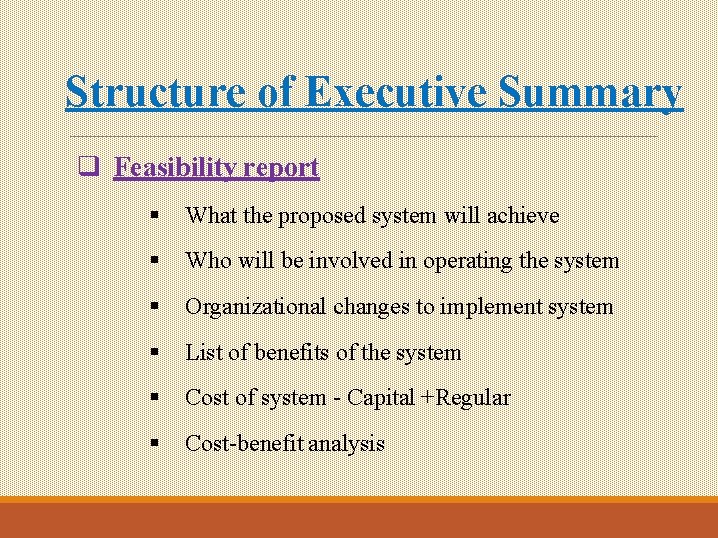 Structure of Executive Summary q Feasibility report § What the proposed system will achieve Structure of Executive Summary q Feasibility report § What the proposed system will achieve